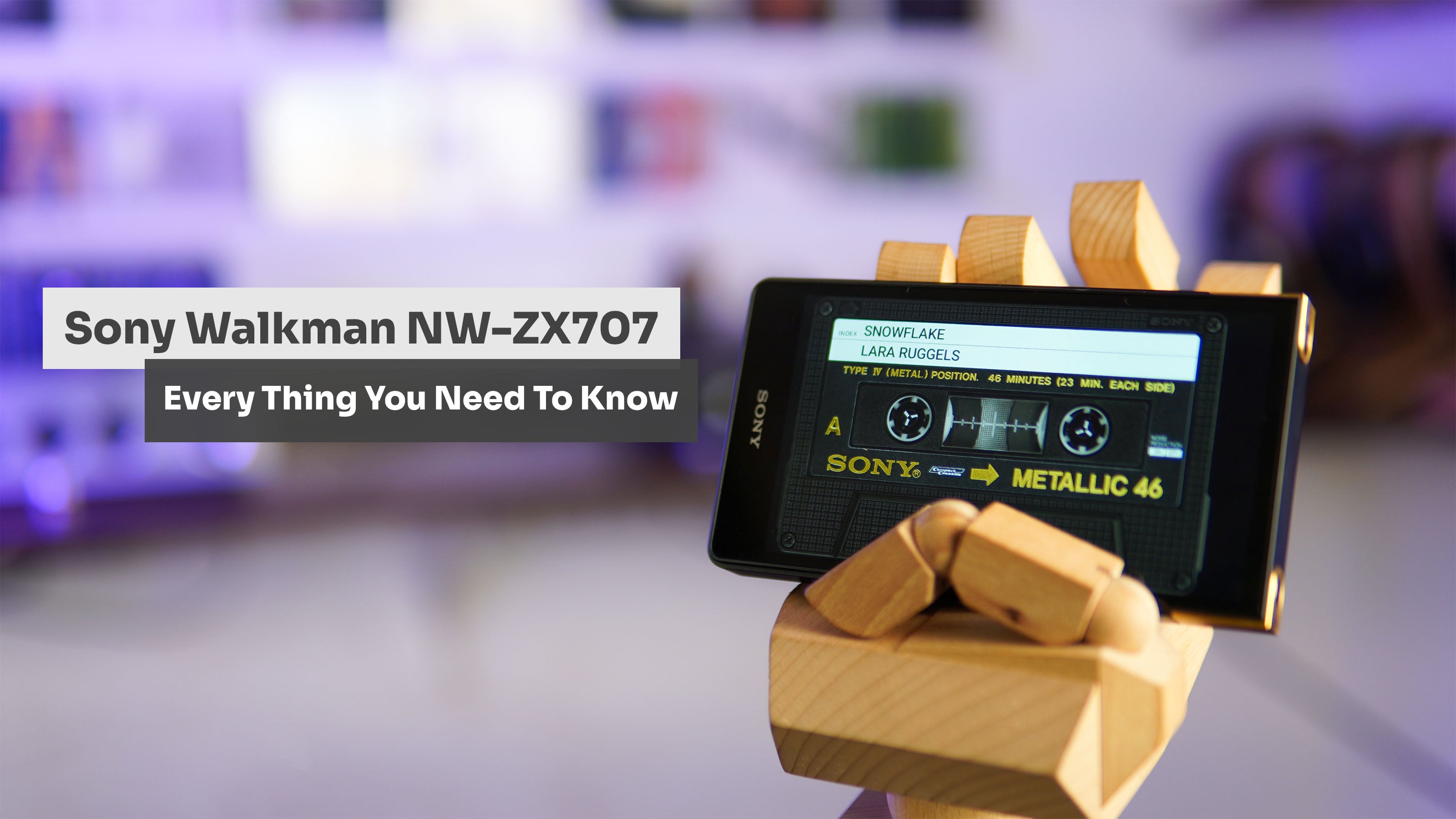 Everything You Need To Know About The Sony - NW-ZX707 Walkman