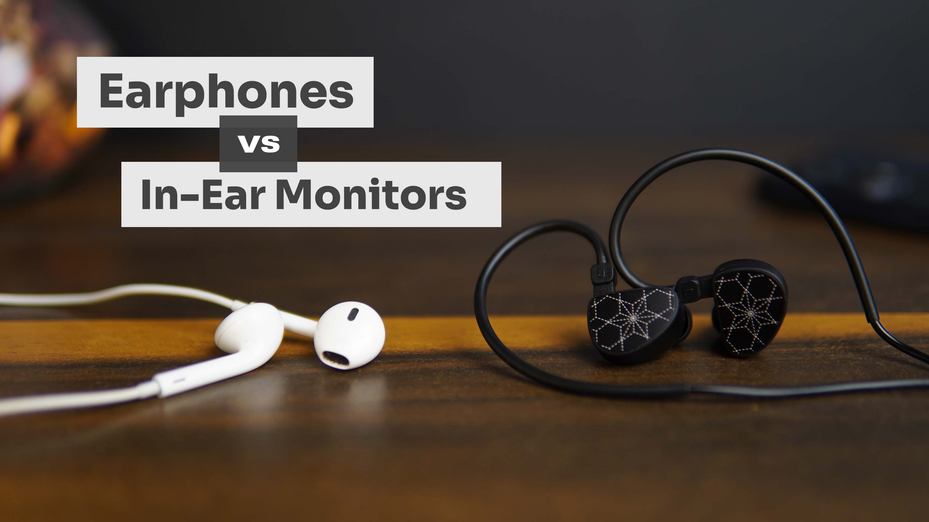 What are IEMs or In-Ears Monitors and how are they different from Earphones?