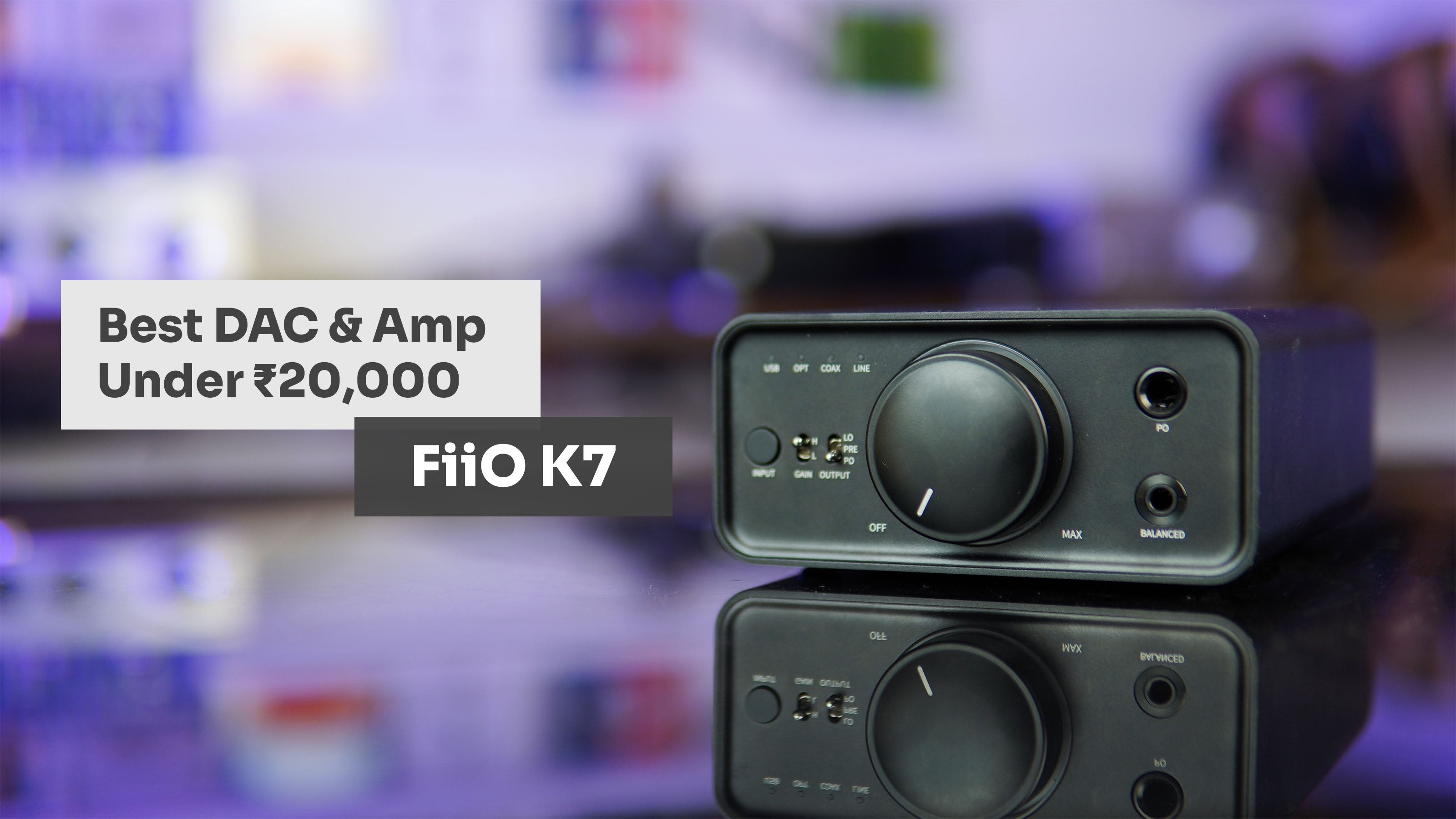 The Best DAC & Amp Under ₹20,000