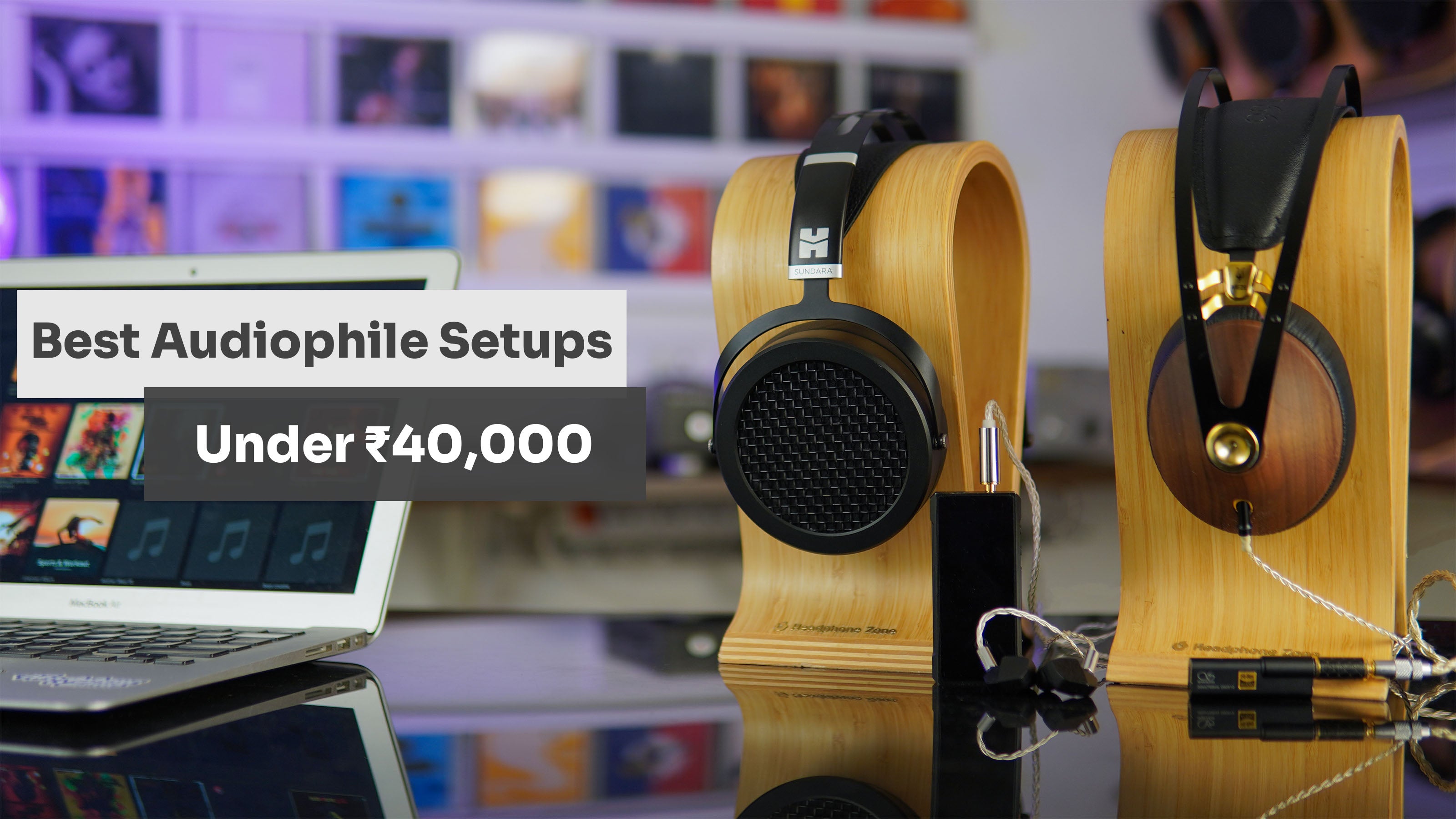 Best Headphone Setups for Audiophiles Under ₹40,000